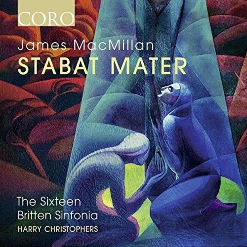 Macmillan / Sixteen / Sinfonia / Christophers - James MacMillan: Stabat Mater